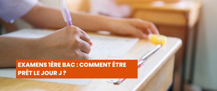 Examens 1ère bac Comment être prêt le jour J